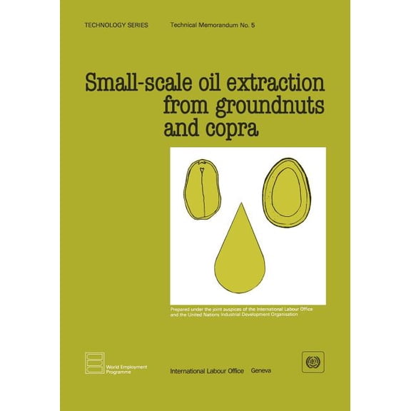 Technology Series,: Small-scale oil extraction from groundnuts and copra (Technology Series. Technical Memorandum 5) (Paperback)
