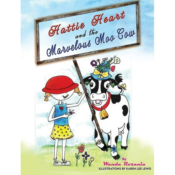 Hattie Heart and the Marvelous Moo Cow, (Hardcover)