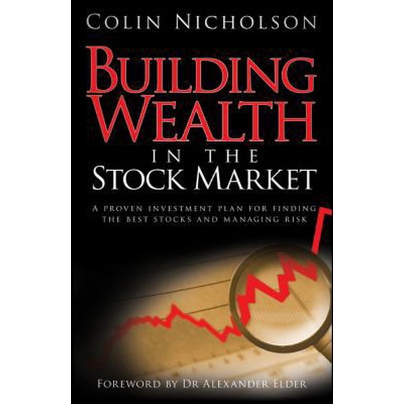 Pre-Owned Building Wealth in the Stock Market: A Proven Investment Plan for Finding the Best Stocks and Managing Risk (Hardcover) 1742169309 9781742169309