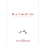 DANIEL JONES; MIYA LEE Tiny Love Stories : True Tales of Love in 100 Words or Less (Hardcover)