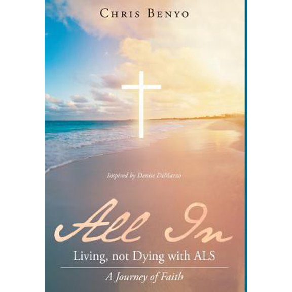Pre-Owned All In: Living, not Dying with ALS: A Journey of Faith (Hardcover) 1640284036 9781640284036