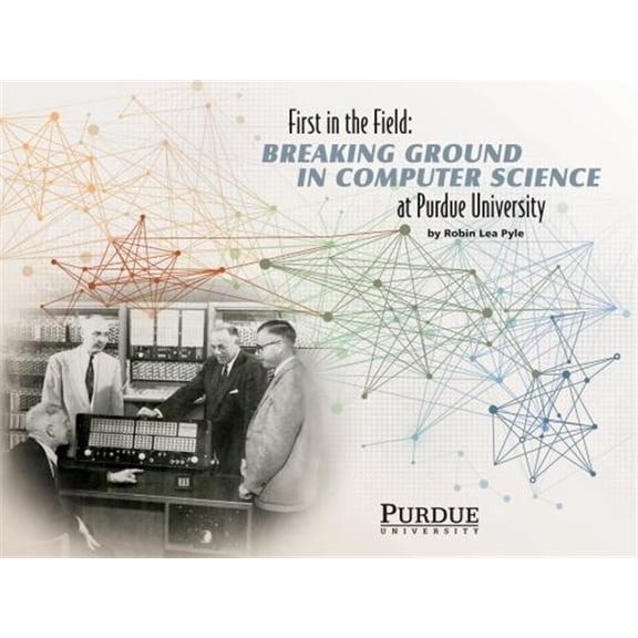 Pre-Owned First in the Field: Breaking Ground in Computer Science at Purdue University (Hardcover)