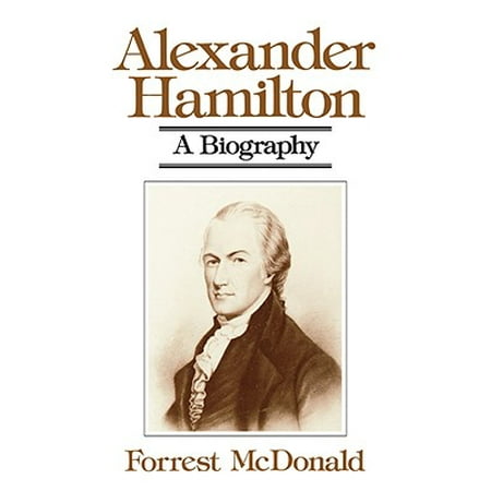 Alexander Hamilton : A Biography
