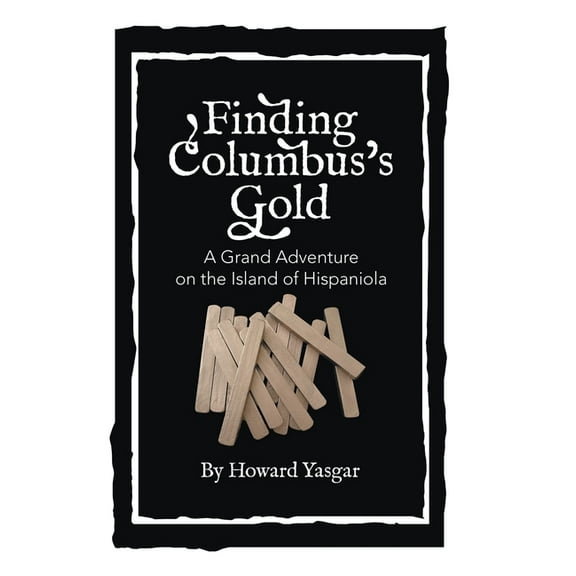 Finding Columbus's Gold: A Grand Adventure on the Island of Hispaniola, (Hardcover)