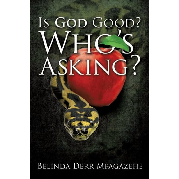 Is God Good? Who's Asking?, (Paperback)