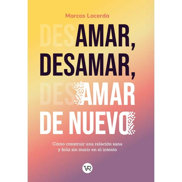 Libro Amar desamar amar de nuevo VR Editoras 9786078828647