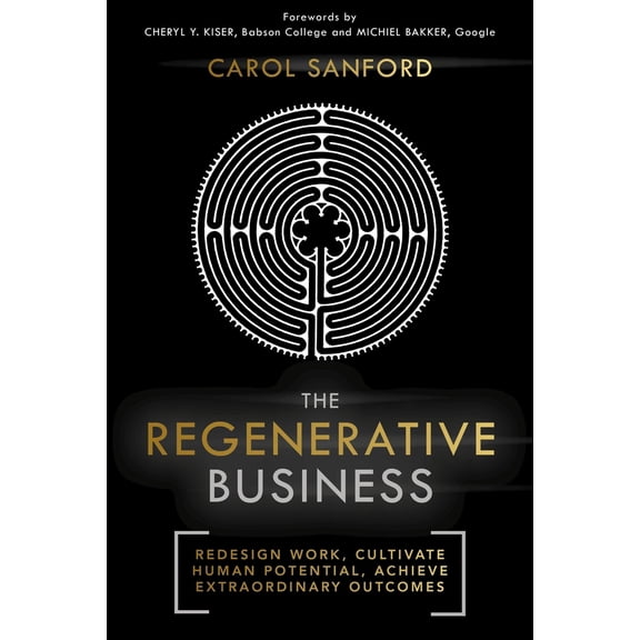 Pre-Owned The Regenerative Business: Redesign Work, Cultivate Human Potential, Achieve Extraordinary Outcomes (Hardcover) 1473669103 9781473669109