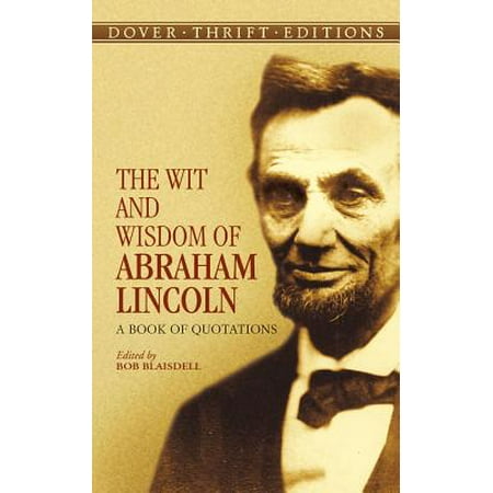 - The Wit and Wisdom of Abraham Lincoln : A Book of Quotations