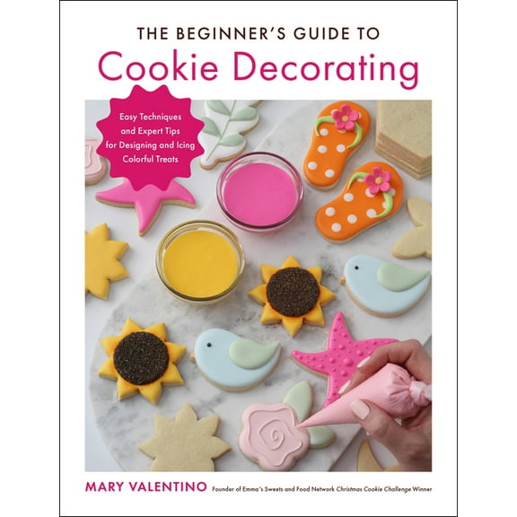 The Beginner's Guide to Cookie Decorating : Easy Techniques and Expert Tips for Designing and Icing Colorful Treats (Paperback)
