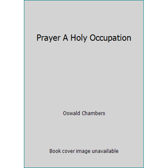 Pre-Owned Prayer A Holy Occupation (Paperback) 1572931620 9781572931626