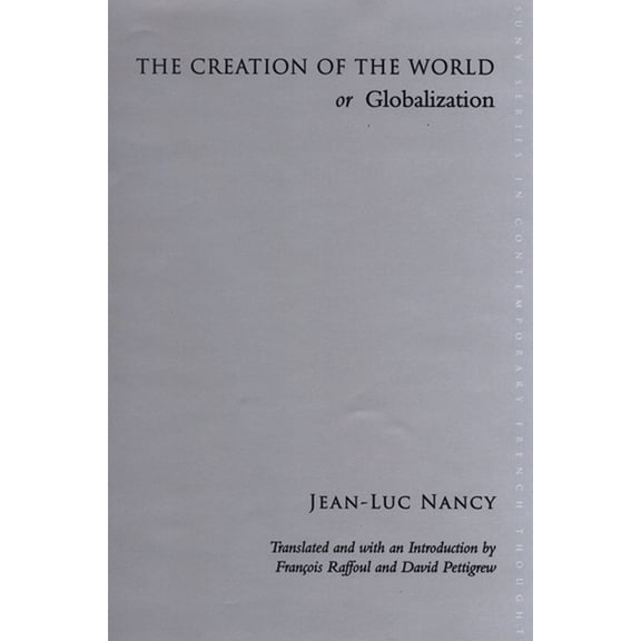 Suny Contemporary French Thought The Creation of the World or Globalization, (Paperback)
