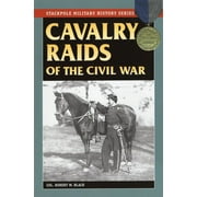Stackpole Military History Series: Cavalry Raids of the Civil War (Paperback)
