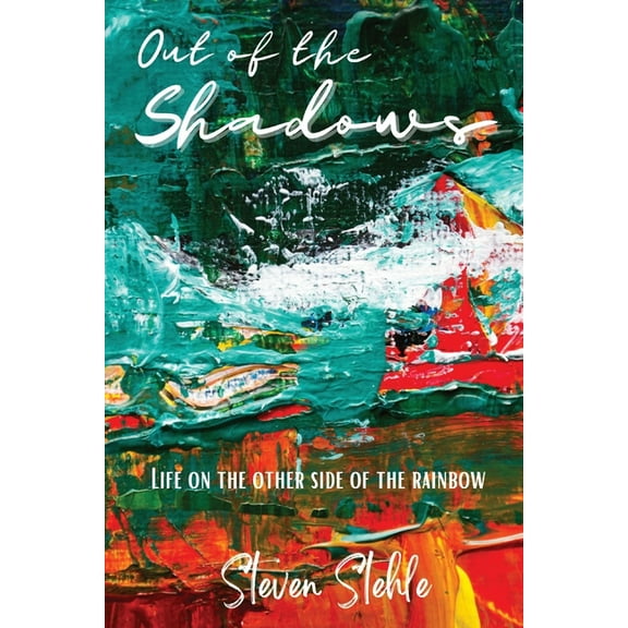 Out of the Shadows: Life on the Other Side of the Rainbow, (Paperback)