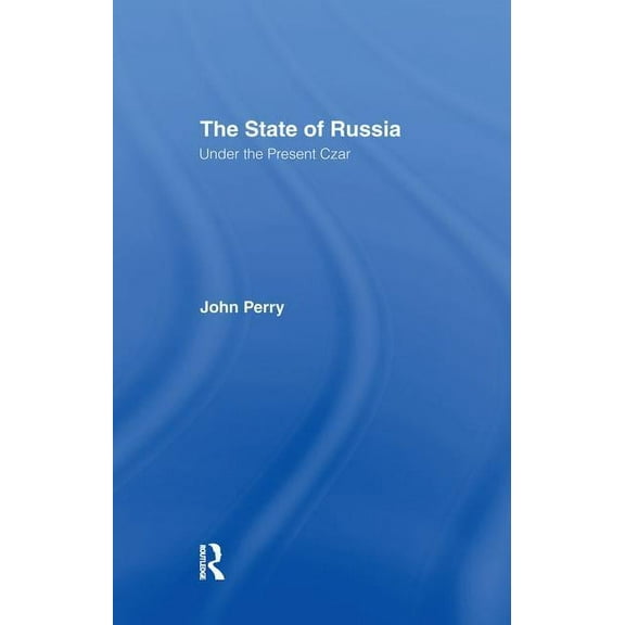 The State of Russia Under the Present Czar, (Paperback)
