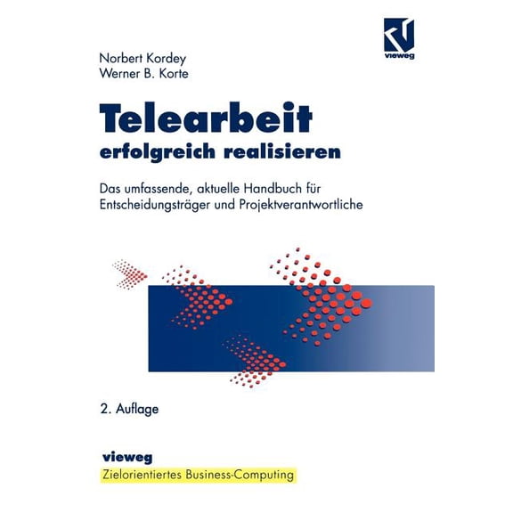 Zielorientiertes Business Computing Telearbeit Erfolgreich Realisieren: Das Umfassende, Aktuelle Handbuch FÃ¼r EntscheidungstrÃ¤ger Und Projektverantwortliche, (Paperback)