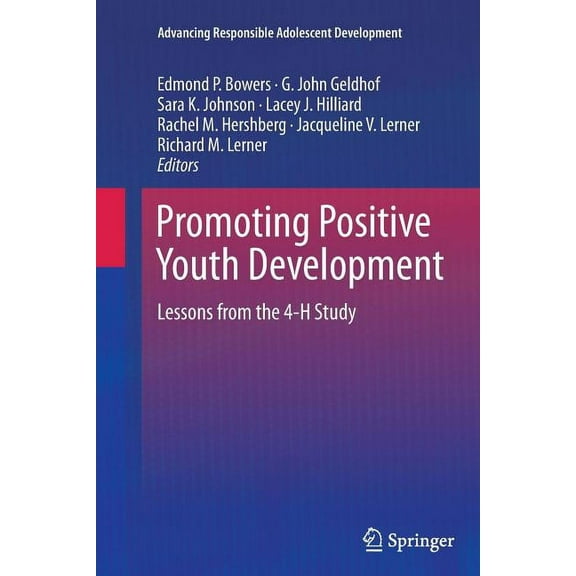 Advancing Responsible Adolescent Develop Promoting Positive Youth Development: Lessons from the 4-H Study, (Paperback)