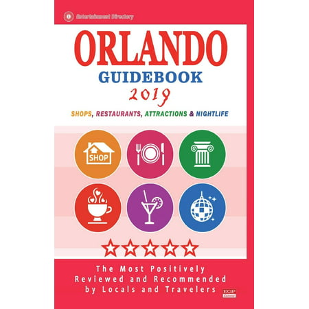 Orlando Guidebook 2019 : Shops, Restaurants, Entertainment and Nightlife in Orlando, Florida (City Guidebook (Best Restaurants In Orlando 2019)