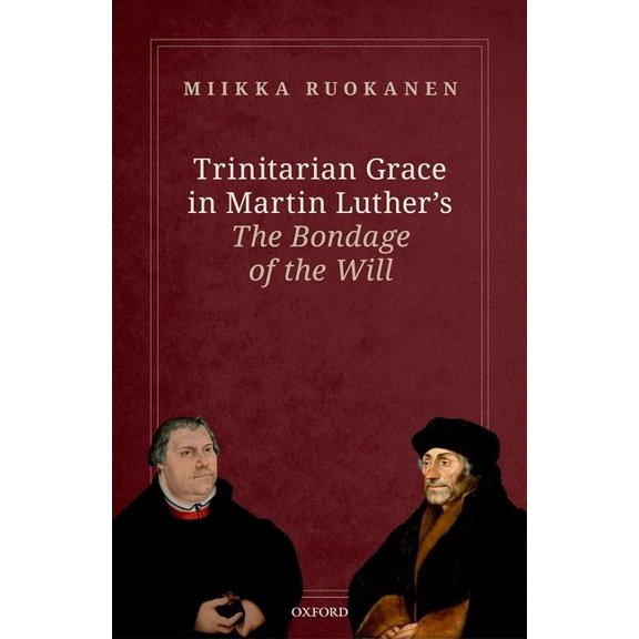 Trinitarian Grace in Martin Luther's the Bondage of the Will, (Hardcover)