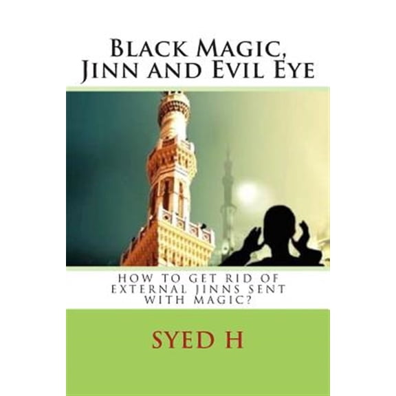 Pre-Owned Black Magic, Jinn and Evil Eye: How to get rid of external Jinns sent with black magic?, (Paperback)