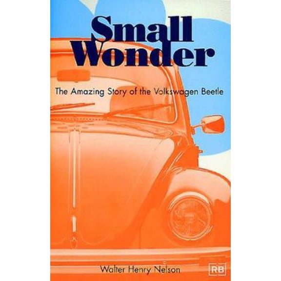 Pre-Owned Small Wonder: The Amazing Story of the Volkswagen Beetle (Paperback) 0837601479 9780837601472