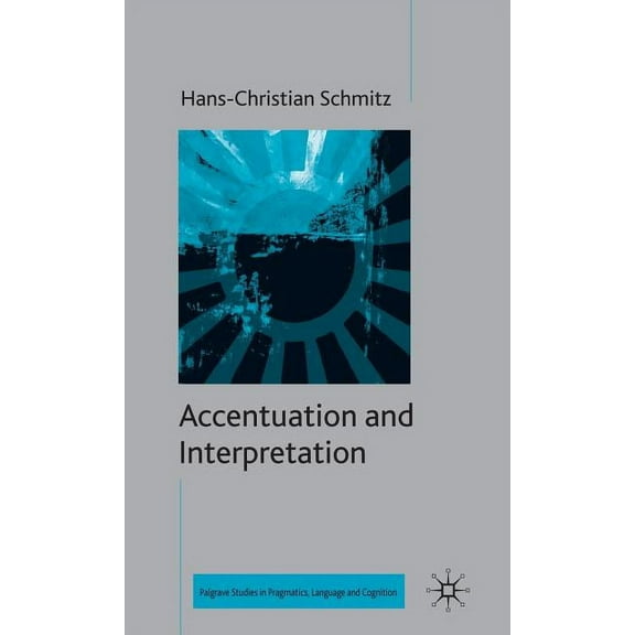 Palgrave Studies in Pragmatics, Language Accentuation and Interpretation, (Hardcover)