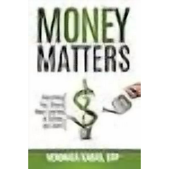 Money Matters: Money Matters: Everything You Should Have Learned in School, but Didn't (Series #1) (Paperback)