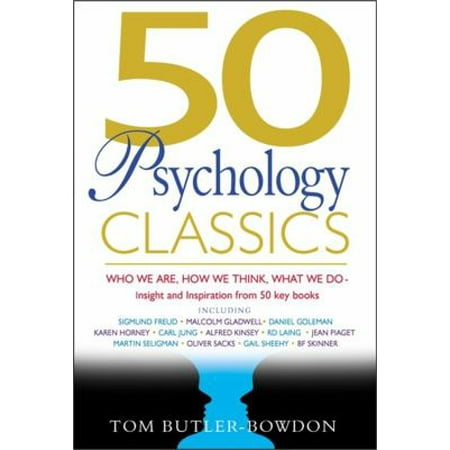 50 Psychology Classics: Who We Are, How We Think, What We Do, Insight and Inspiration from 50 Key Books