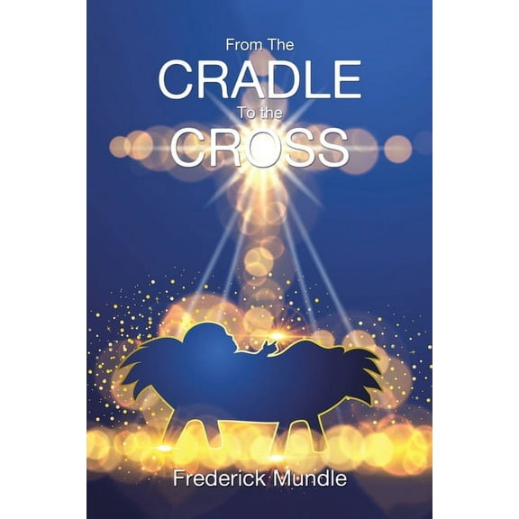 From The CRADLE To the CROSS (Paperback)