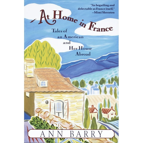 Pre-Owned At Home in France: Tales of an American and Her House Aboard (Paperback) 0345407873 9780345407870