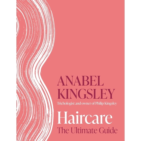Haircare: The Ultimate Guide, (Hardcover)