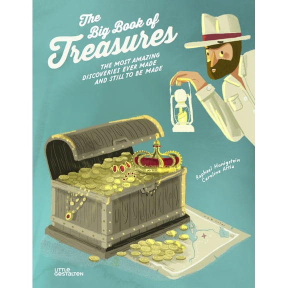 The Big Book of Treasures: The Most Amazing Discoveries Ever Made and Still to Be Made, (Hardcover)
