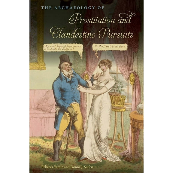 American Experience in Archaeological Pe The Archaeology of Prostitution and Clandestine Pursuits, (Paperback)
