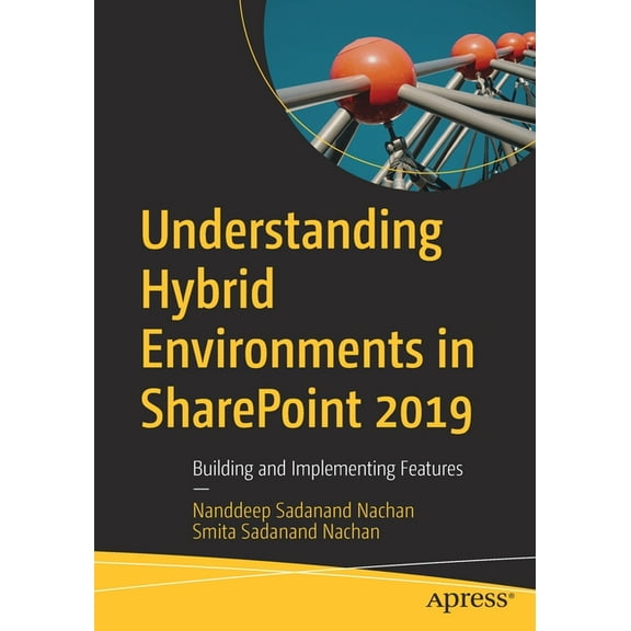 Understanding Hybrid Environments in SharePoint 2019: Building and Implementing Features, (Paperback)