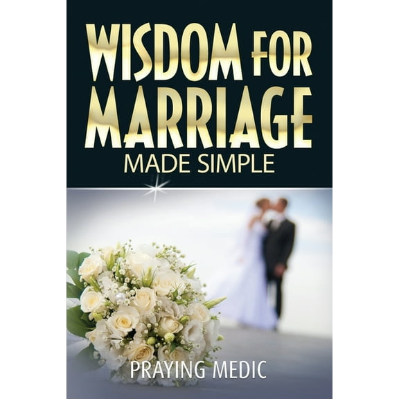 Wisdom for Marriage Made Simple, (Paperback)