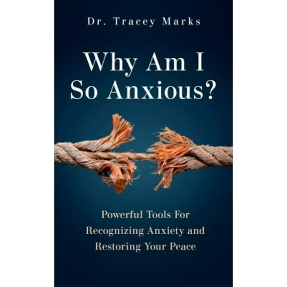 Pre-Owned Why Am I So Anxious? : Powerful Tools for Recognizing Anxiety and Restoring Your Peace (Hardcover) 9780744057041