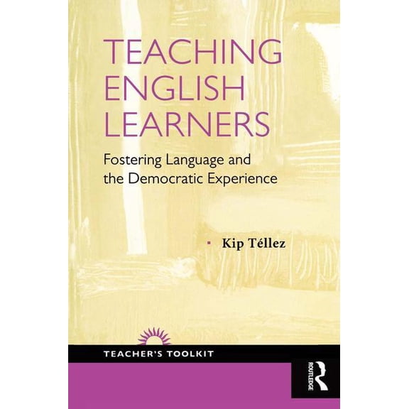 Teaching English Learners: Fostering Language and the Democratic Experience, (Hardcover)