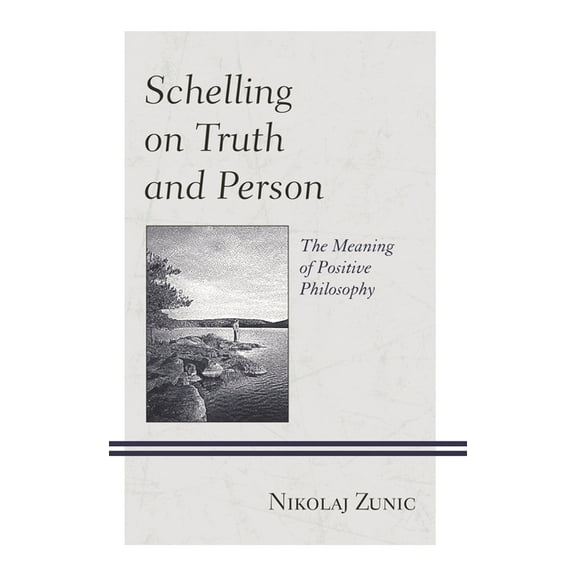 Contemporary Studies in Idealism Schelling on Truth and Person: The Meaning of Positive Philosophy, (Hardcover)