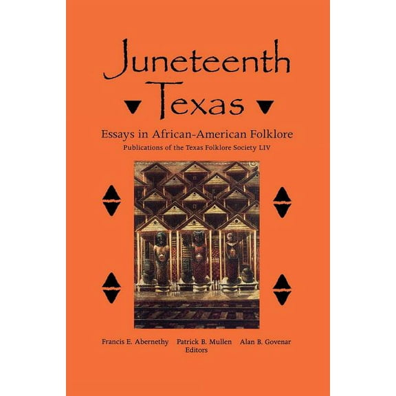 Publications of the Texas Folklore Socie Juneteenth Texas, Book 54, (Paperback)