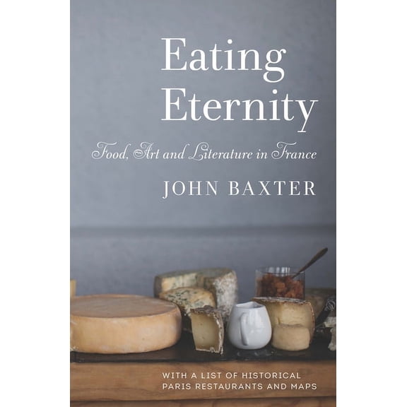Eating Eternity: Food, Art and Literature in France, (Paperback)
