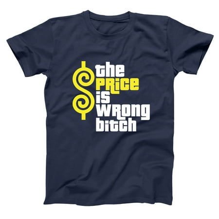 Price Is Wrong Bitch Small Navy Basic Men's