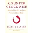 thumbnail image 1 of Pre-Owned Counter Clockwise: Mindful Health and the Power of Possibility (Hardcover) 0345502043 9780345502049, 1 of 1