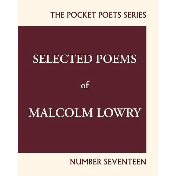 City Lights Pocket Poets Selected Poems of Malcolm Lowry: City Lights Pocket Poets Number 17, Book 17, (Paperback)