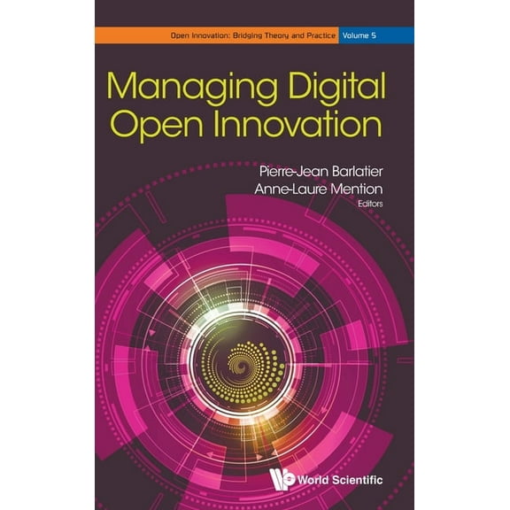 Open Innovation: Bridging Theory and Pra Managing Digital Open Innovation, Book 5, (Hardcover)