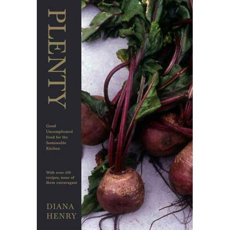 Plenty: Good, Uncomplicated Food for the Sustainable Kitchen