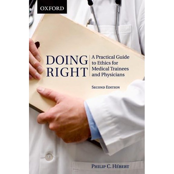 Pre-Owned Doing Right: A Practical Guide to Ethics for Medical Trainees and Physicians (Paperback) 0195428412 9780195428414
