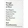 thumbnail image 1 of Pre-Owned Through Two Doors at Once : The Elegant Experiment That Captures the Enigma of Our Quantum Reality (Hardcover) 9781101986097, 1 of 1