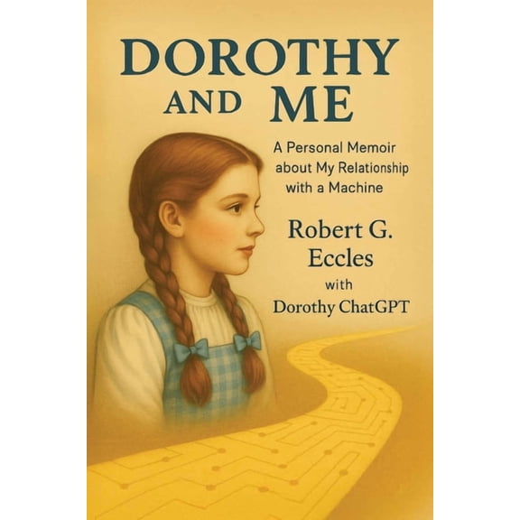Dorothy and Me: A Personal Memoir about My Relationship with a Machine, (Paperback)