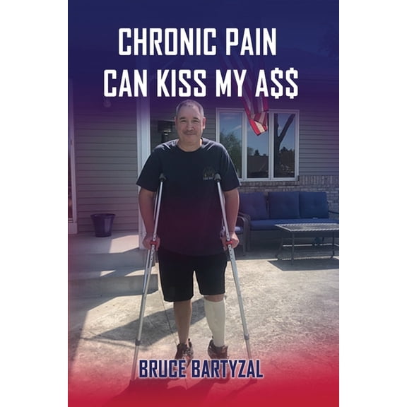 Chronic Pain Can Kiss My Ass, (Paperback)