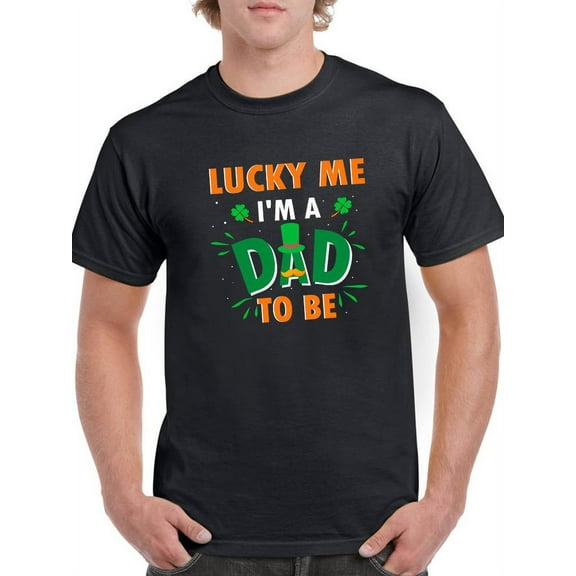 Lucky Me I'm A Dad To Be T-Shirt Men -Image by Shutterstock, Male Small