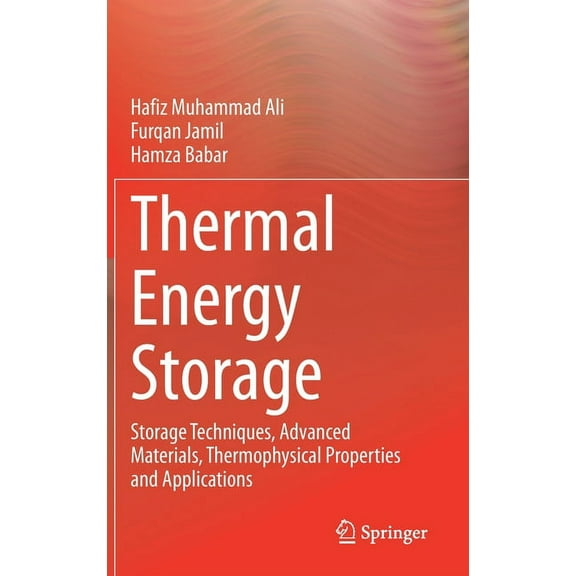 Thermal Energy Storage: Storage Techniques, Advanced Materials, Thermophysical Properties and Applications, (Hardcover)